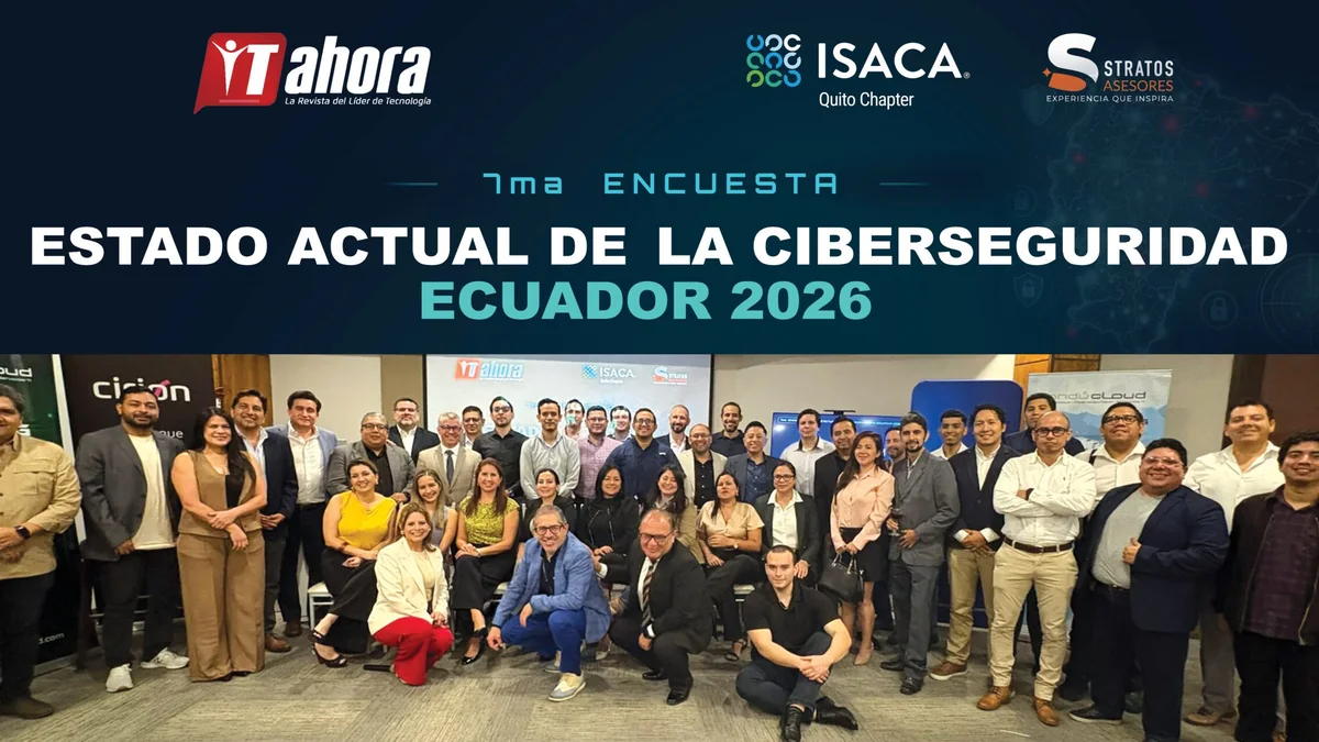 Portada: La encuesta de ciberseguridad Ecuador 2026 lleva la conversación de la alerta a la acción